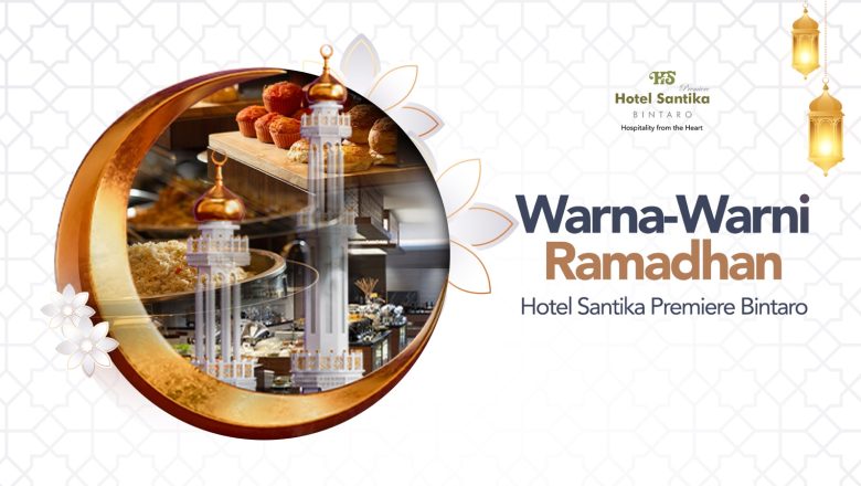 Hotel Santika Premiere Bintaro Hadirkan Promo Warna-Warni Ramadhan Dalam Rangka Meriahkan Bulan Suci Ramadhan